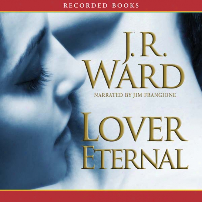 Lover Eternal, The Black Dagger Brotherhood, Book 2 (unabridged)