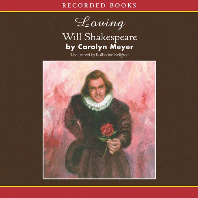 Loving Will Shakespeare (unabridged)