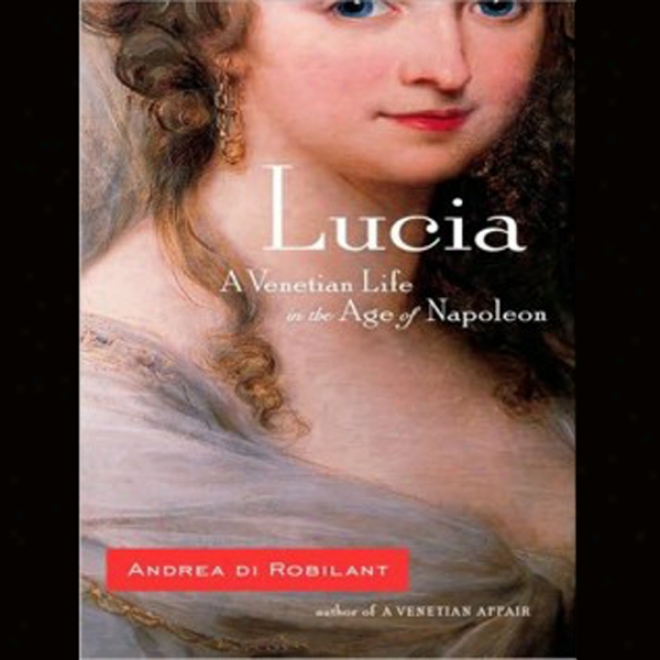 Luucia: A Venetian Life In The Age Of Napoleon (unabridged)