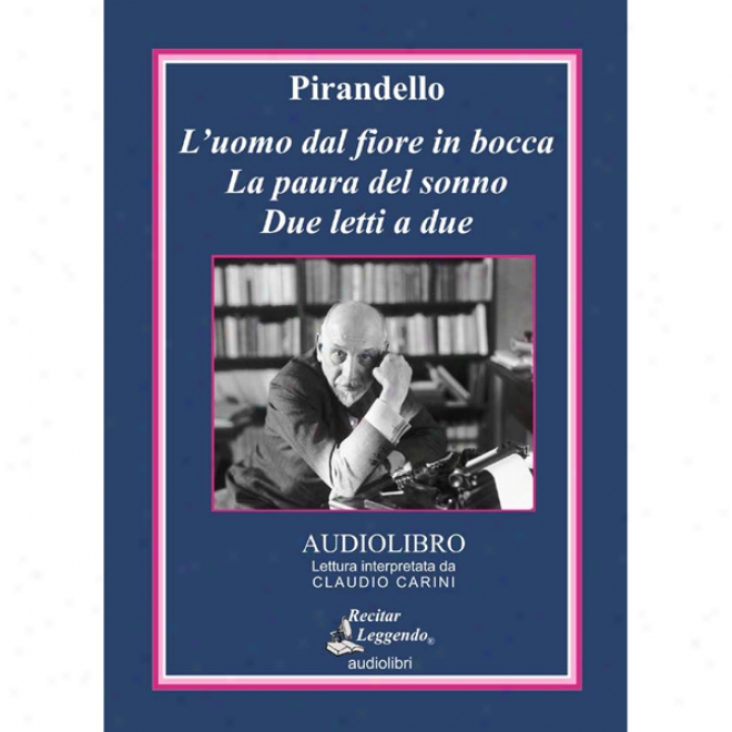 L'uomo Dal Fuore In Bocca (the Man With The Flower In His Mouth): La Paura Del Sonno; Due Letti A Due (unabridged)