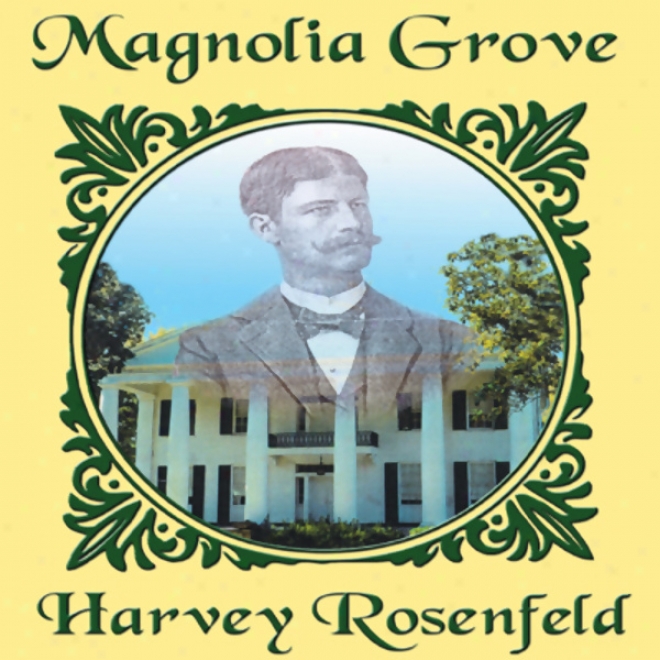 Magnolia Grove: The Story Of Rear Admiral Richmond Pearsob Hobson (unabridged)