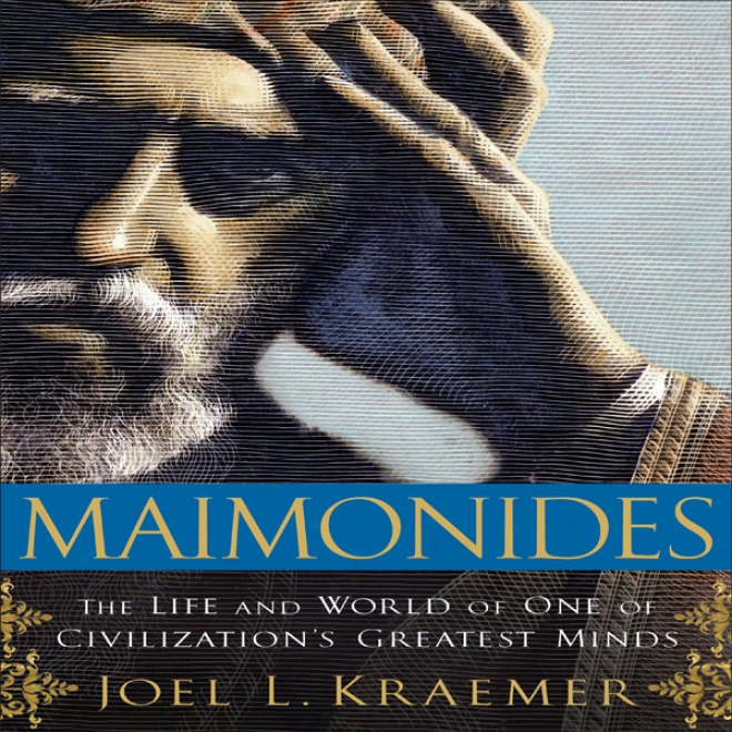 Maimonides: The Life And World Of One Of Civilization's Greatest Minds (unabridged)