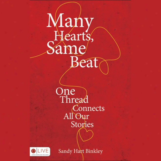 Many Hearts, Same Beat: One Thread Connects The whole of Our Stories (unabridged)