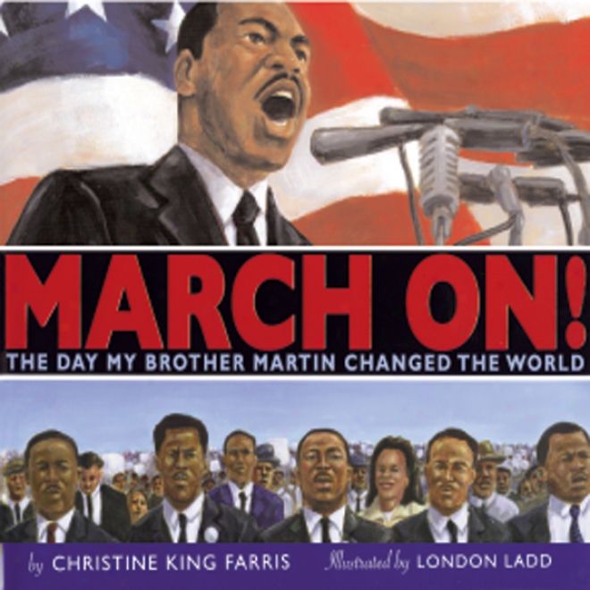 March On! The Day That My Brother Martin Changed The World (unabridged)