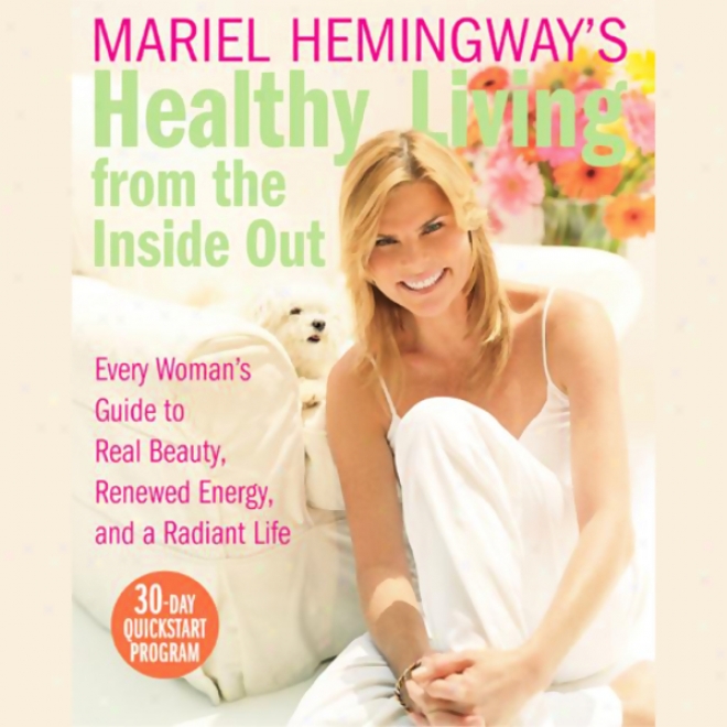 Mariel Hemingway's Healthy Living From The Inside Out