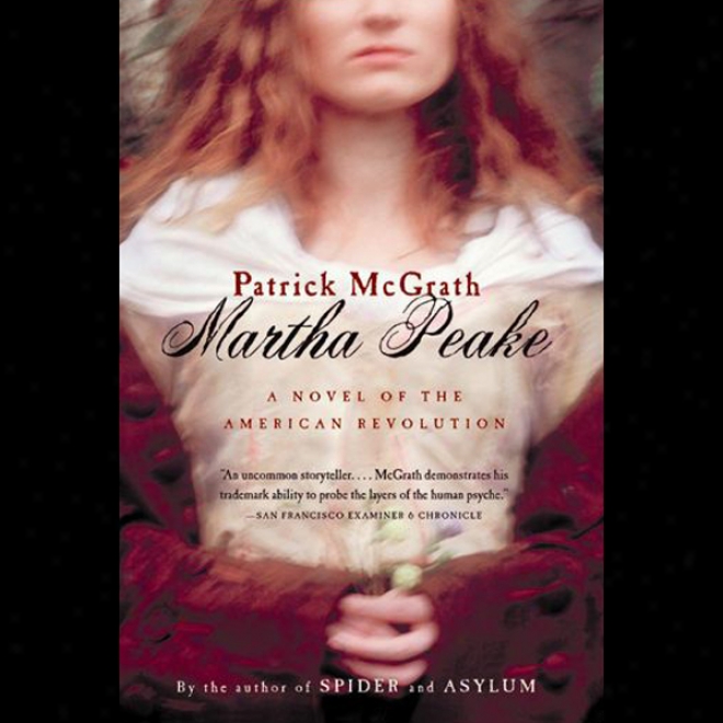 Martha Peake: A Novel Of The Revolution (unabridged)