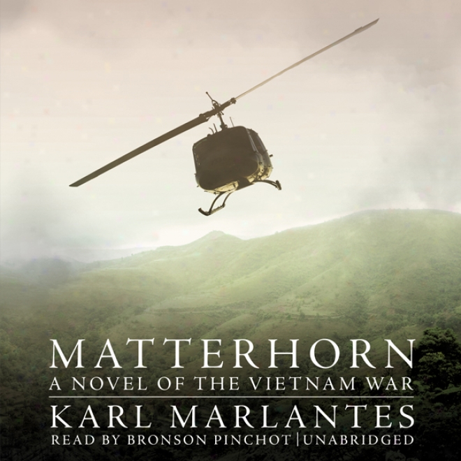 Matterhorn: A Novel Of The Vietnam War (unabridged)