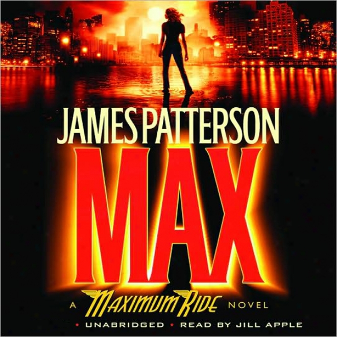 Max: A Maximum Ride Novel (unabridged)