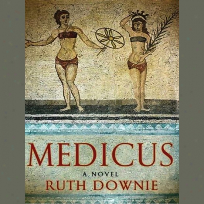 Medicus: A Novel Of The Noble Empire (unabridged)