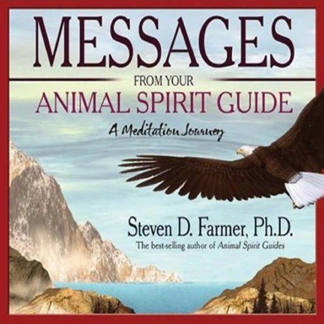 Messages From Your Animal Spirit Guide: A Meditation Journey