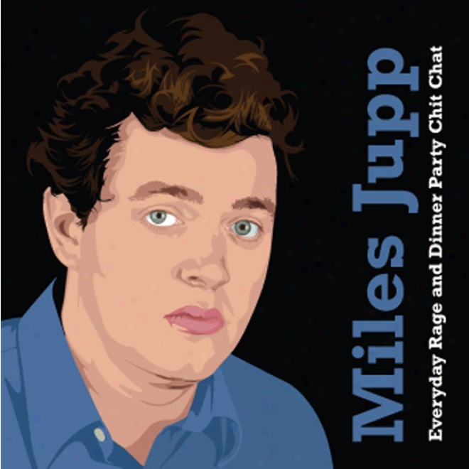 Miles Jupp: Everyday Rage And Dinner Party Chit Chat (unabridged)
