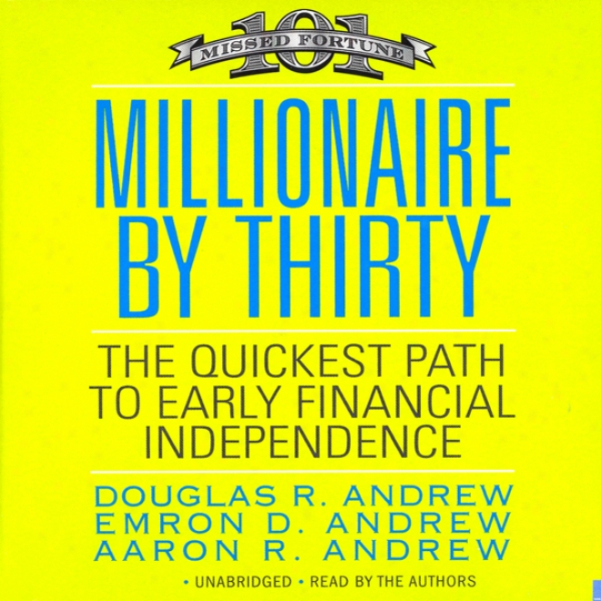 Millionaire Near to Thirty: The Quickest Path To Eary Financial Independence (unabridged)