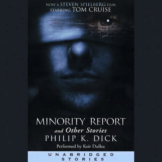 Minority Report And Other Storjes (unabridged Stories)