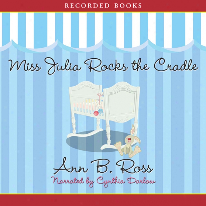 Miss Julia Rocks The Cradle (unabridged)