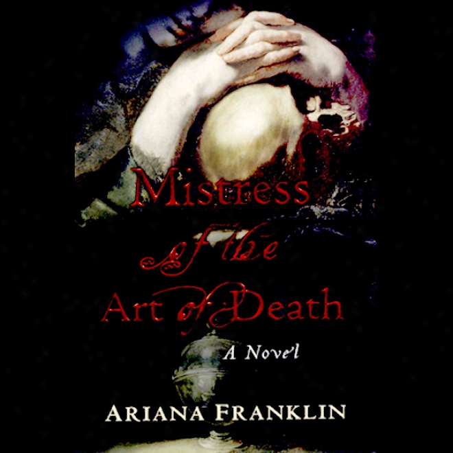 Mistress Of The Art Of Death: A Novel (unabridged)