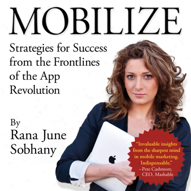 Mobilize :Strategies For Success From The Frontlines Of The App Revolution (unabridged)