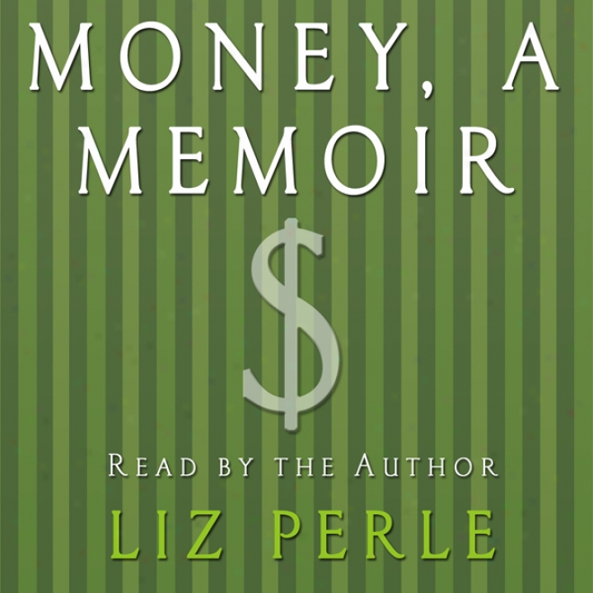 Money: A Memoir: Women, Emotions, And Cash