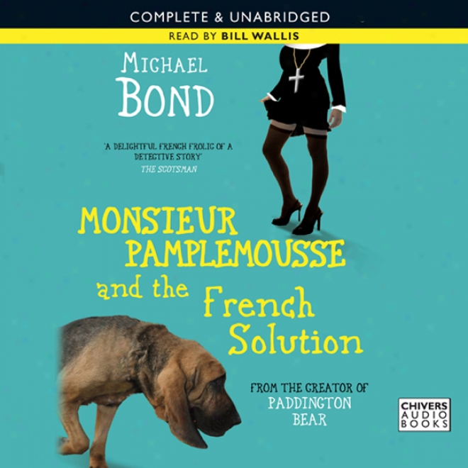 Monsieur Pamplemousse And Thhe French Solution (unabridged)