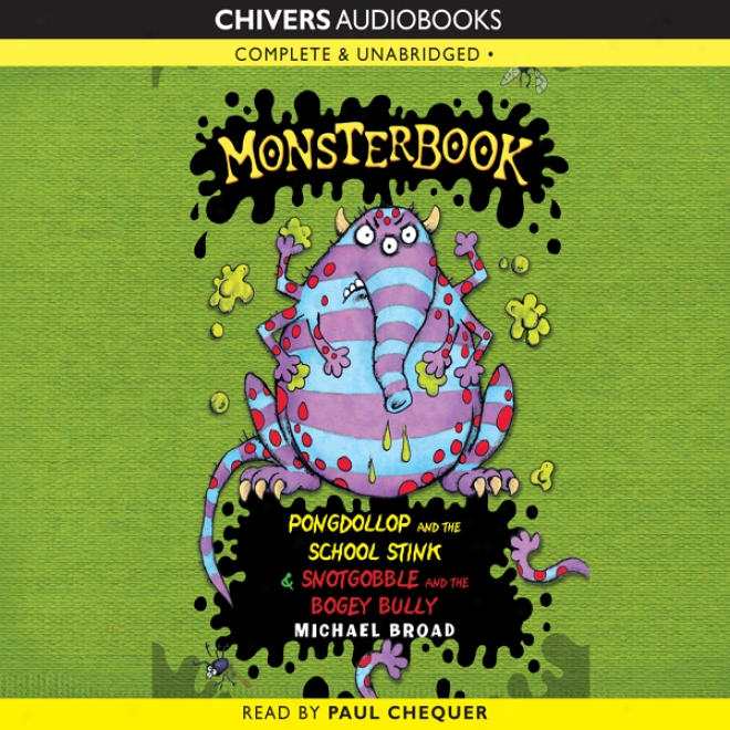 Monsterbook: Pongdollop And The School Stench & Snotgobble And The School Bully (unabridged)