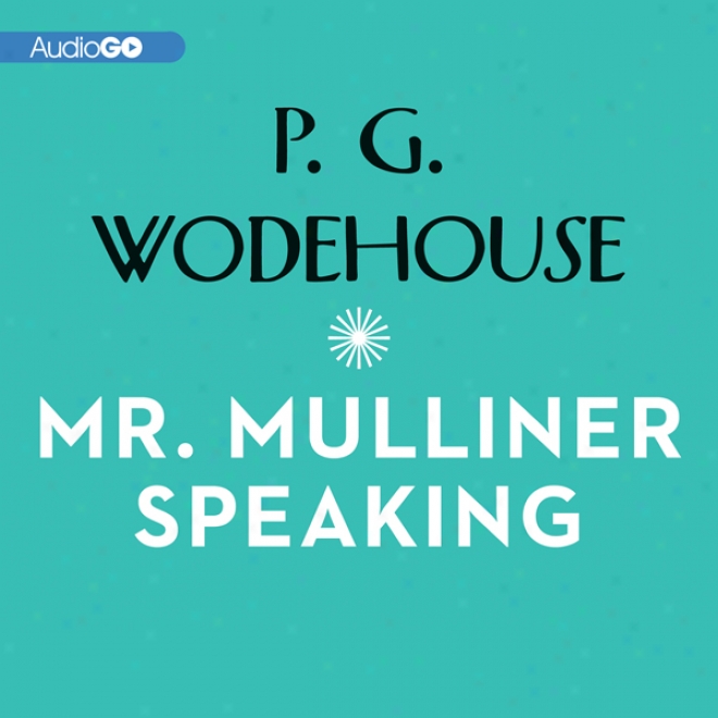 Mr. Mulliner Speaking (unabridged)