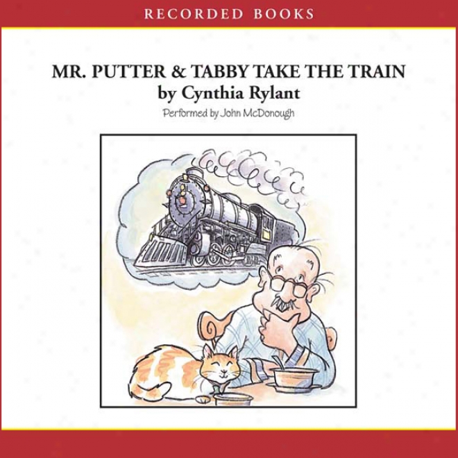 Mr. Putter And Tabby Take The Train (unabridged)