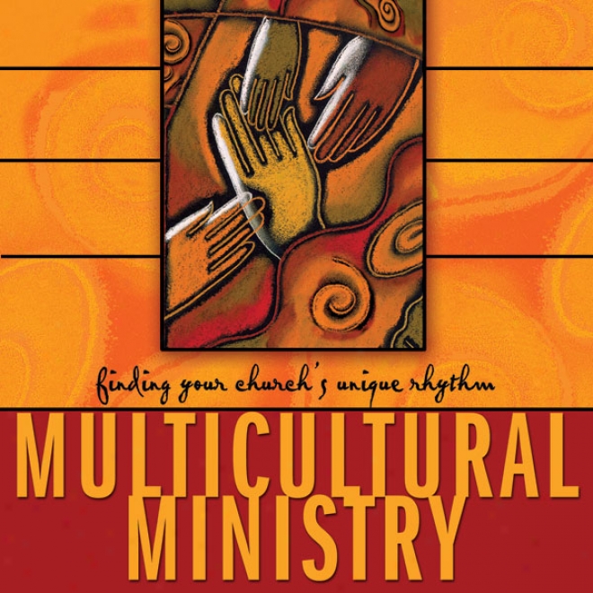 Multicultural Ministry: Finding Your Church's Unique Rhythm (unabridged)