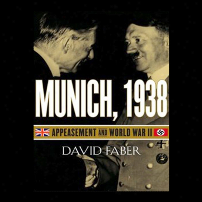 Munich, 1938: Appeasement And World Art of ~ Ii (unabridged)