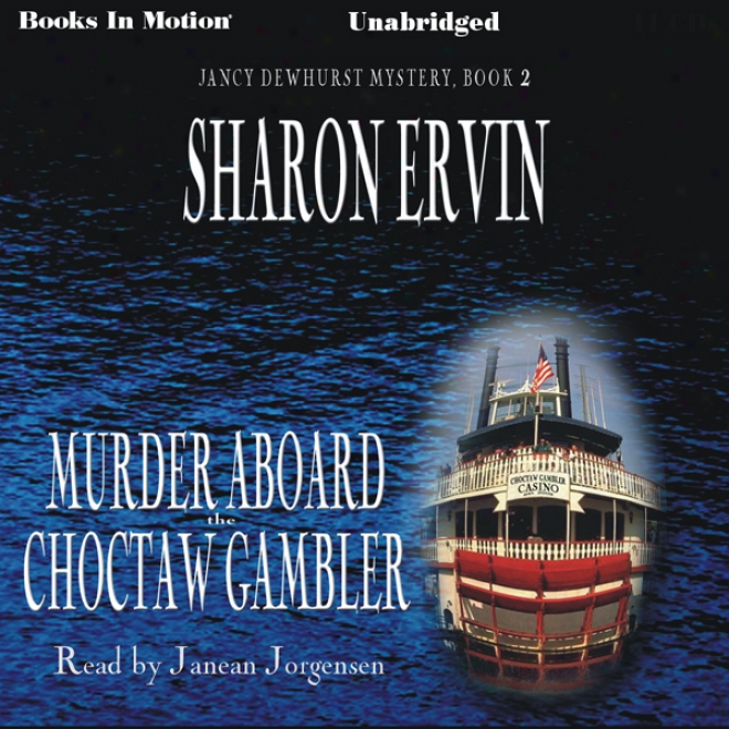 Murder Aboard The Choctaw Gambler: Jancy Dewhurst Mystery, Book 2 (unabridged)