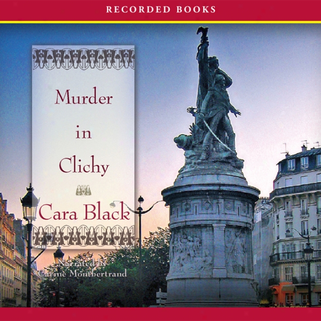 Murder In Clichy: An Aimee Leduc Investigation, Book 5 (unabridged)