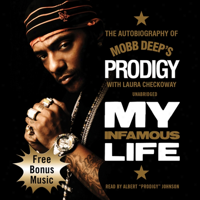 My Infamous Life: The Autobioggraphy Of Mobb Deep's Prodigy (unabridged)