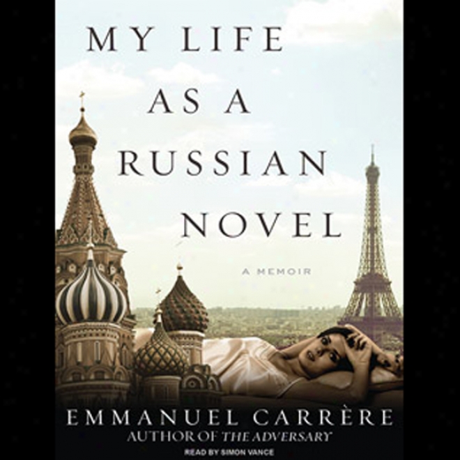 My Life As A Russian Novel: A Memoir (unabridged)