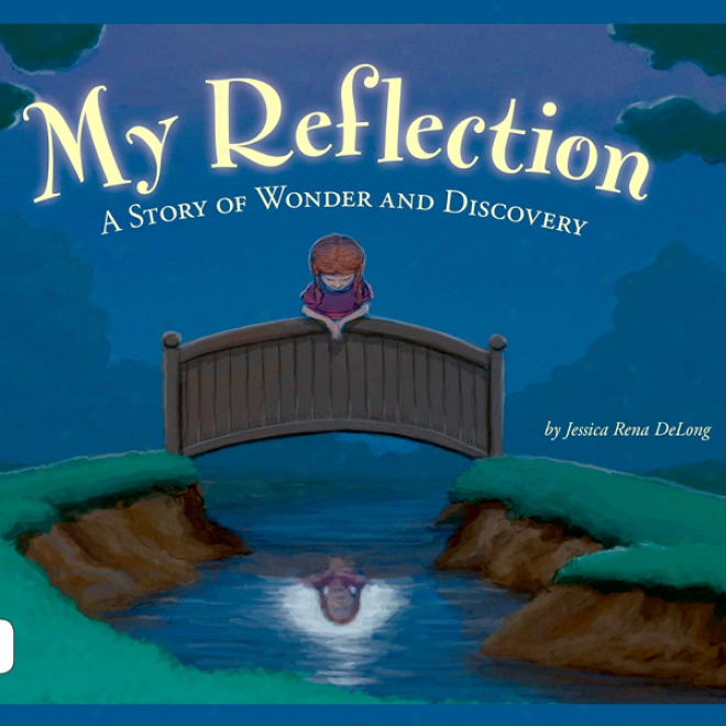 My Reflection: A Story Of Wonder And Discovery (unabridged)