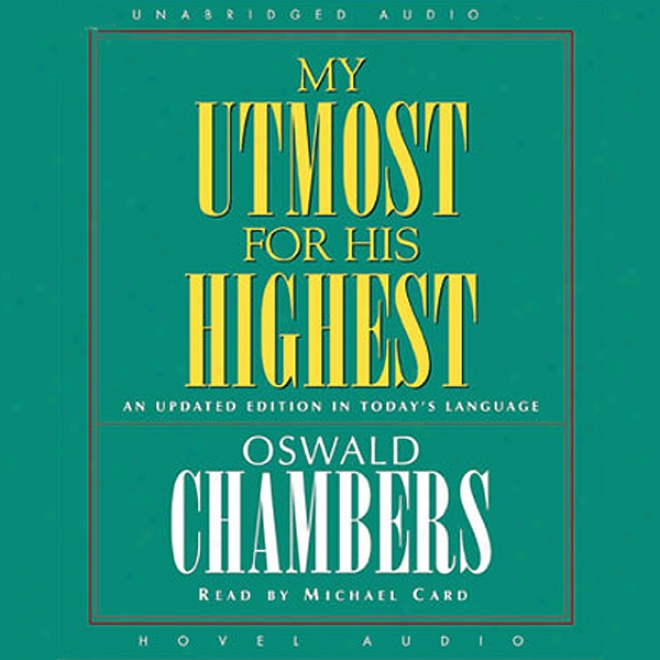 My Utmost For His Highest: An Updated Edition In Today's Language (unabridged)