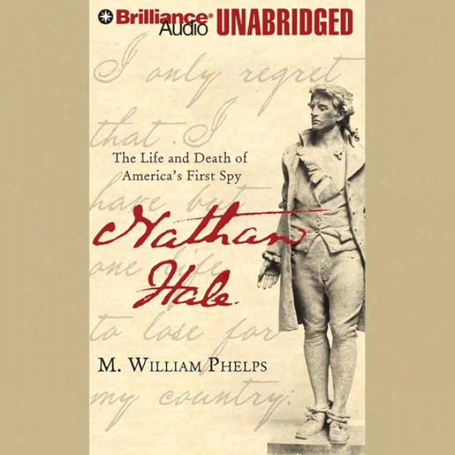 Nathan Hale: The Life And Death Of America's First Spy (unabridged)