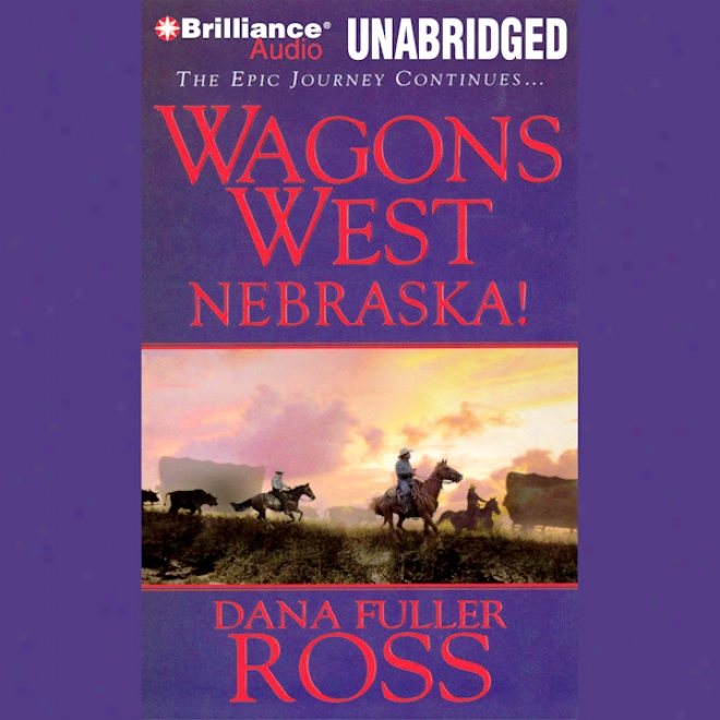 Nebraska!: Wagons West, Book 2 (unabridged)