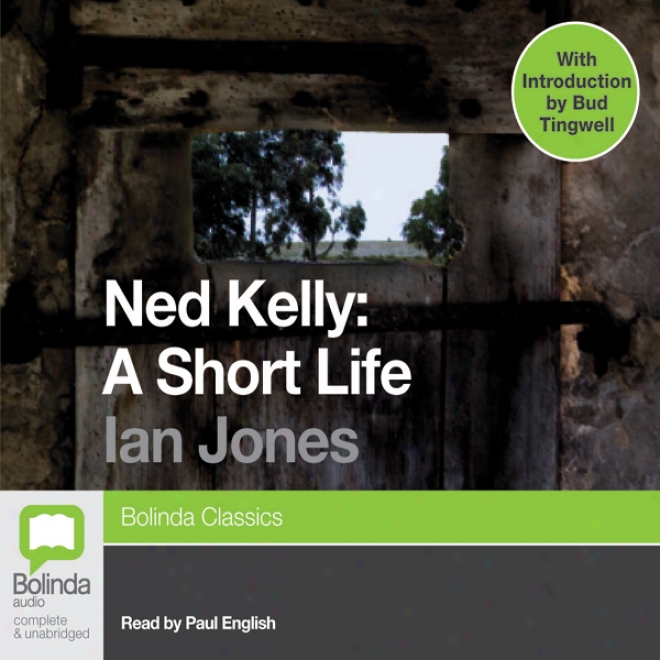 Ned Kelly: A Short Life (unabridged)