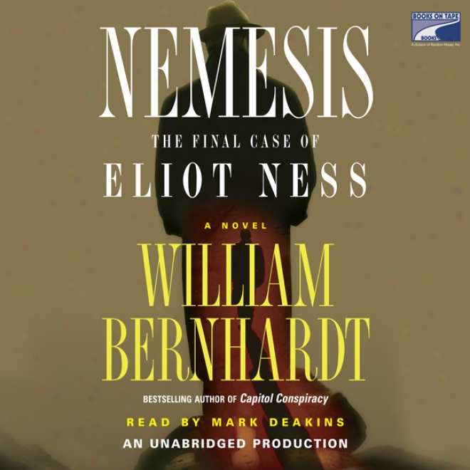 Nemesis: The Final Declension-form Of Eliot Ness (unabridged)