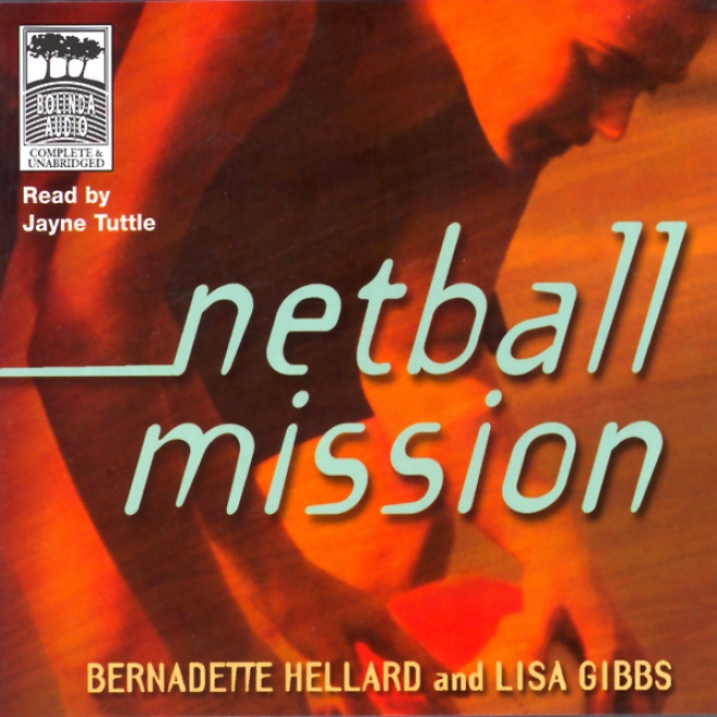 Netball Mission (unabridged)