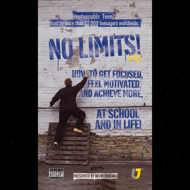 No Limits: How To Get Focused, Feel Motivated And Achieve More At School