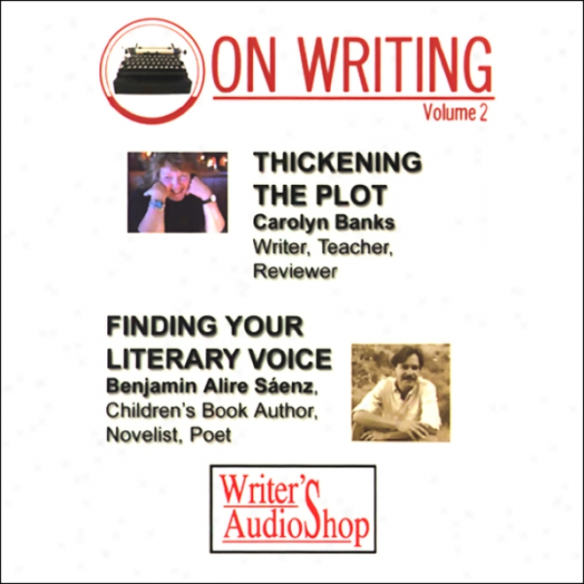 On Writing, Volume 2: Thickening Tye Plot And Finding Your Literary Voice