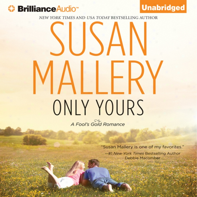 Only Yours: A Fool's Gold Romance, Book 5 (unabridged)