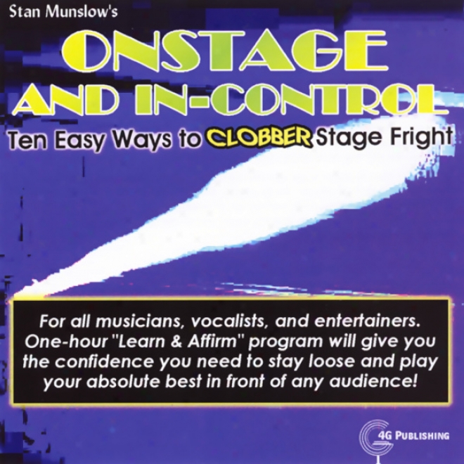 Onstage And In-control: 10 Easy Ways To Clobber Stage Fright (unabridged)