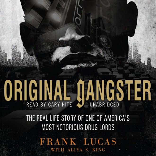 Original Gangster: Thw Real Life Story Of One Of America's Most Conspicuous Drug Lords (unabridged)