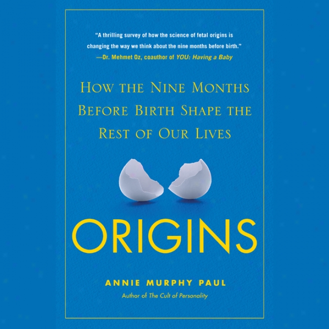 Origins: For what cause The Nine Months Before Birth Shape The Rest Of Our Lives (unabridged)