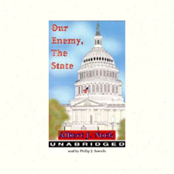 Our Enemy, The State (unabridged)