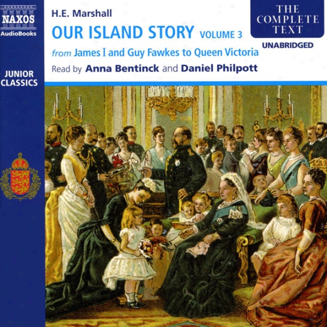 Our Island Story, Volume 3: James I And Guy Fawkes To Queen Victoria (unabridged)