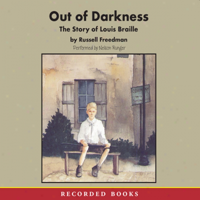 Out Of Darkness: The Story Of Louis Braille (unabridged)