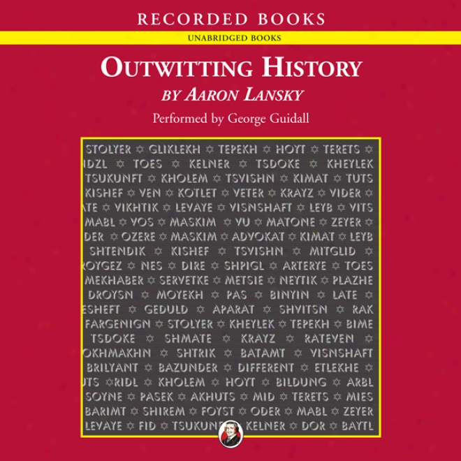 Outwitting History: The Amazing Adventures Of A Man Who Rescedu A Million Yiddish Books (unabridged)