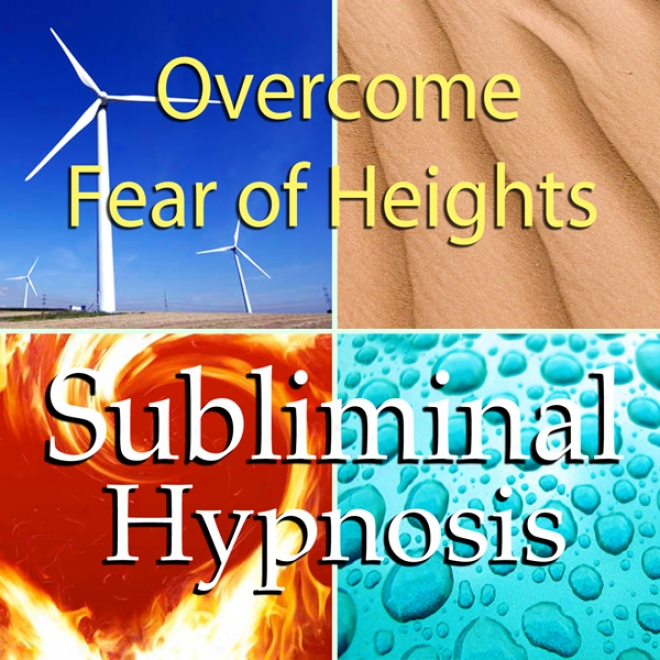 Overcome Fear Of Heights Subliminal Affirmations: Acrophobia & Stop Vertigo, Solfeeggio Tones, Binaural Beats, Self Help Meditation Hypnosis