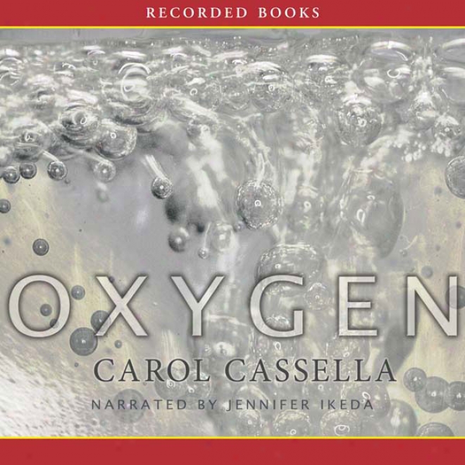 Oxygen: A Novel (unabridged)